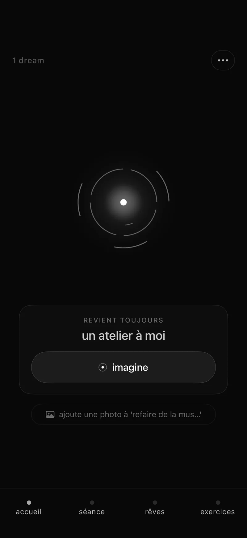 Écran d'accueil de 1 dream : une sphère lumineuse au-dessus des boutons séance, rêve et exercice
